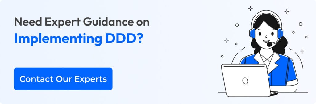 Need Expert Guidance on Implementing DDD? Contact Our Experts Now!
