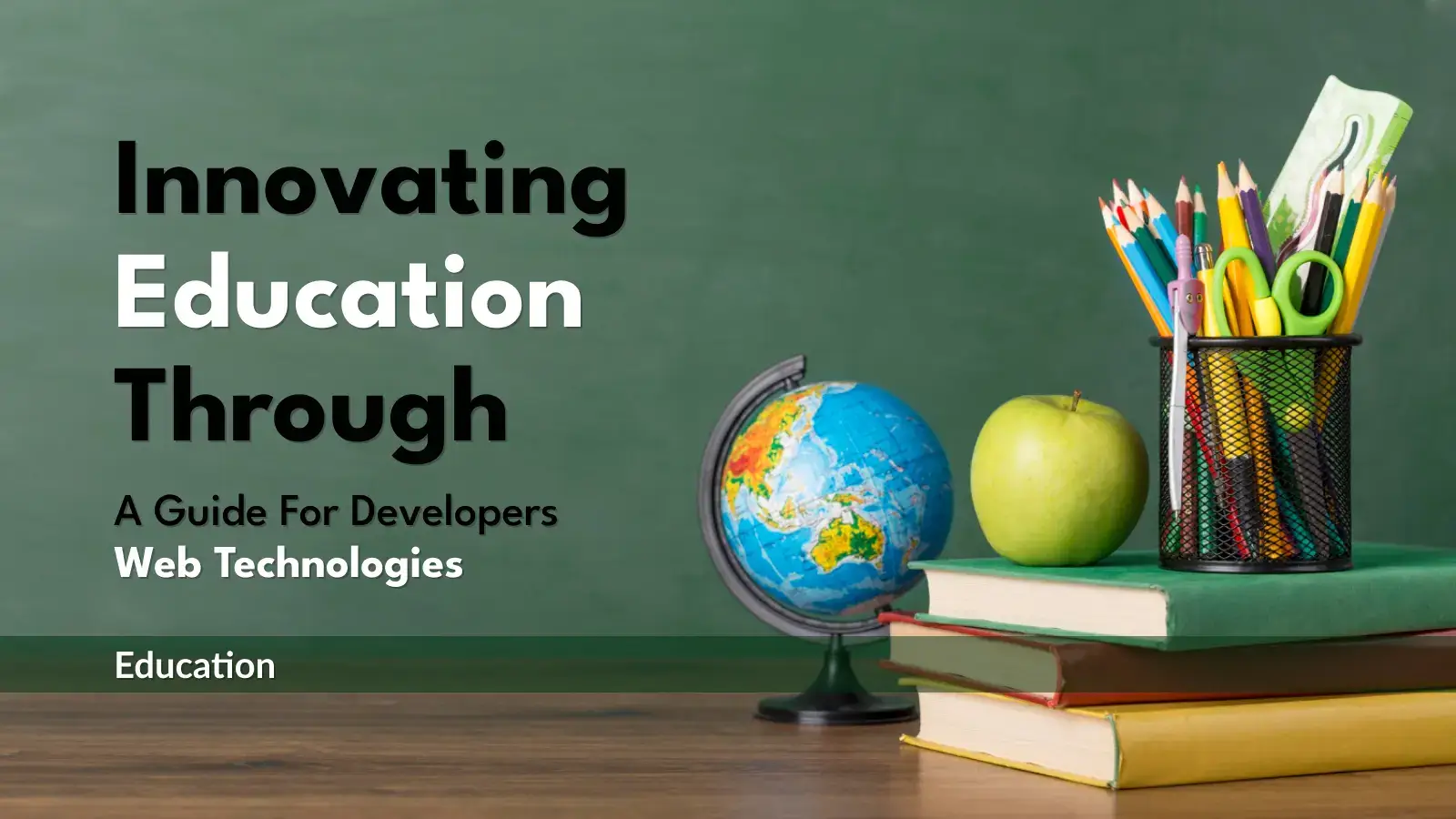 Education-Innovating Through Web Technologies: A Guide for Developers