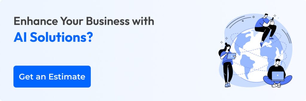 Enhance Your Business with AI Solutions? Get an Estimation Now!