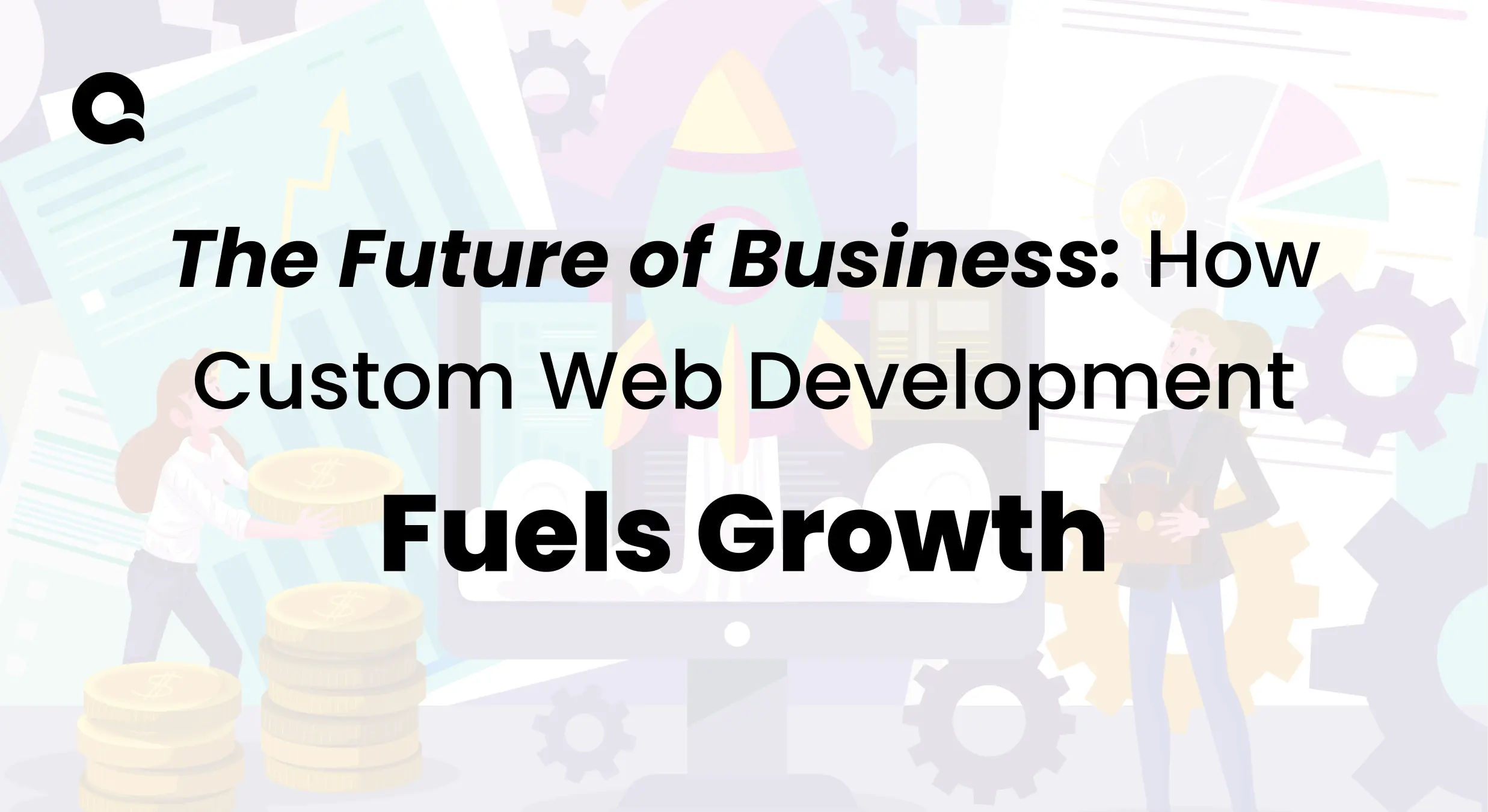 Illustration of business growth fueled by custom web development, showing professionals working with technology, gears, and a rocket representing progress.