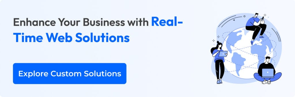 Enhance Your Business with Real-Time Web Solutions. Explore Custom Web Development Solutions.