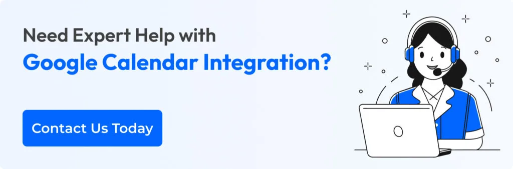 Need Expert Help with Google Calendar Integration? Contact Us Today!