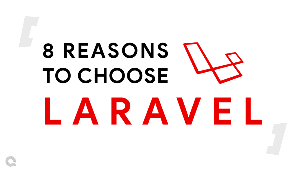 8 Reasons To Choose and Apply Laravel Framework In 2022