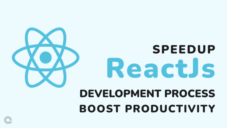 How to Quicken ReactJS Development Process and Increase Productivity
