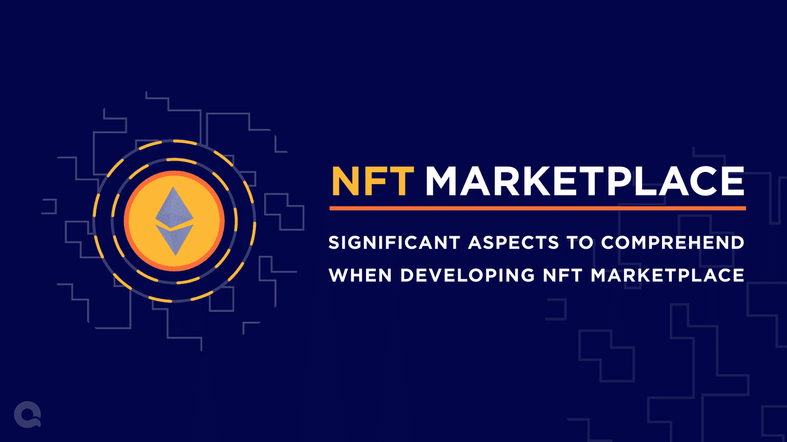 Significant Aspects to Comprehend When Developing NFT Marketplace