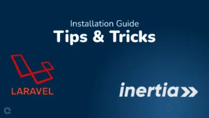 Laravel Inertia: Installation guide and tips & tricks