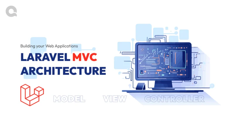 How to Build Web Applications Using Laravel’s MVC Framework
