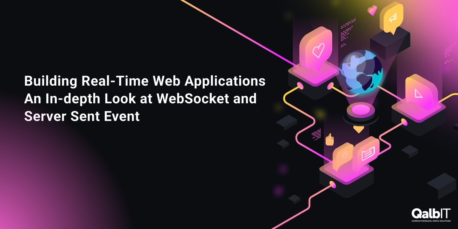 Building Real-Time Web Applications An In-depth Look at WebSockets and Server-Sent Events