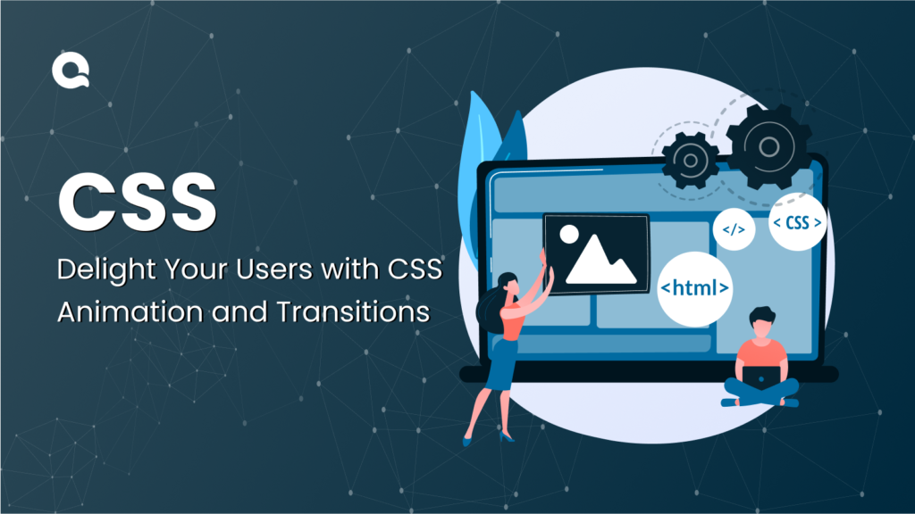 Delight Your Users with CSS Animation and Transitions