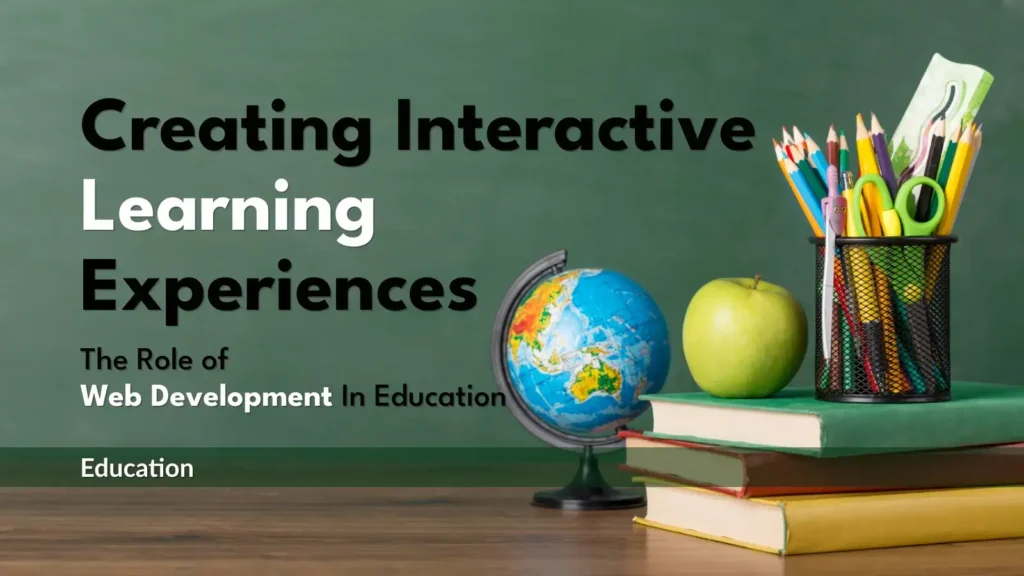 Education-Creating Interactive Learning Experiences: The Role of Web Development