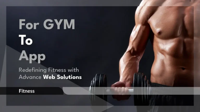 From Gym to App: Redefining Fitness with Advanced Web Solutions