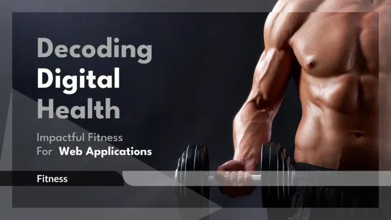 Decoding Digital Health: Impactful Web Applications for Fitness