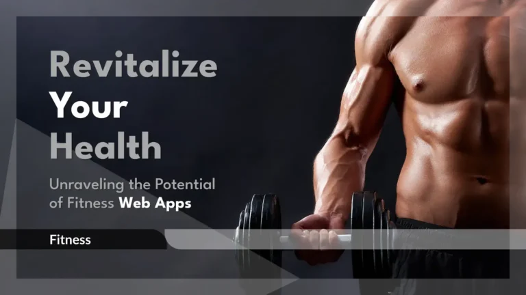 Revitalize Your Health: Unraveling the Potential of Fitness Web Apps