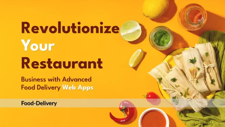 Revolutionize Your Restaurant Business with Advanced Food Delivery Web Apps