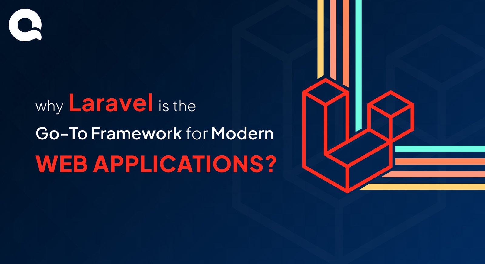 Why Laravel is the Go-To Framework for Modern Web Applications - QalbIT