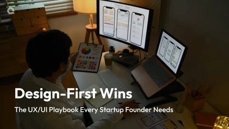 Why Design-First Startups Win: The UX/UI Playbook Every Founder Needs