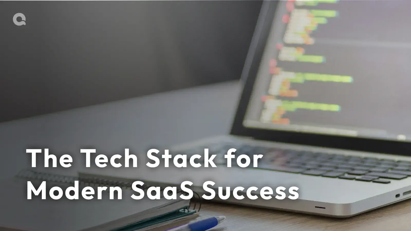 Blog image of The Tech Stack You Need to Support a Modern SaaS Business